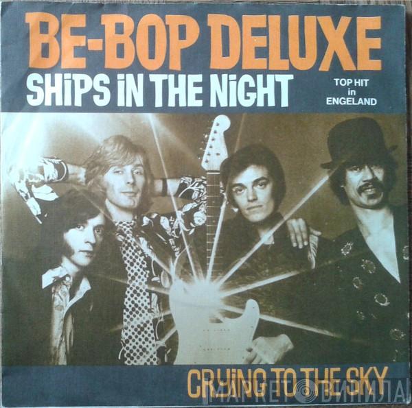  Be Bop Deluxe  - Ships In The Night
