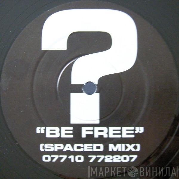  - Be Free (Spaced Mix)