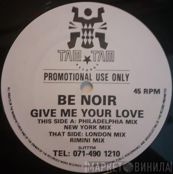 Be Noir - Give Me Your Love