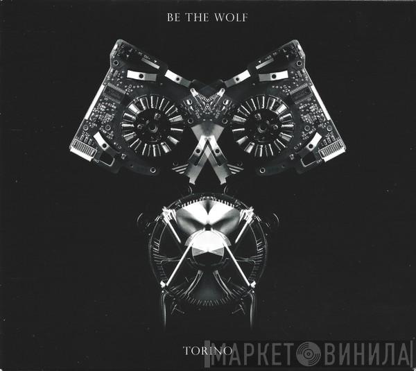 Be The Wolf - Torino