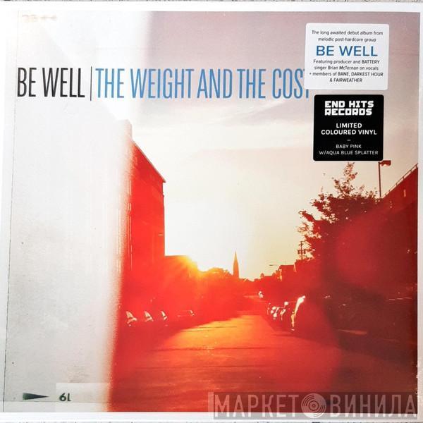 Be Well  - The Weight And The Cost