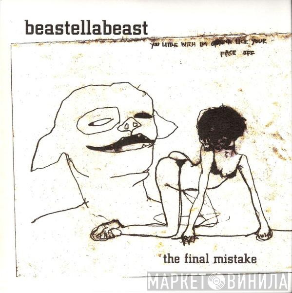 Beastellabeast - The Final Mistake