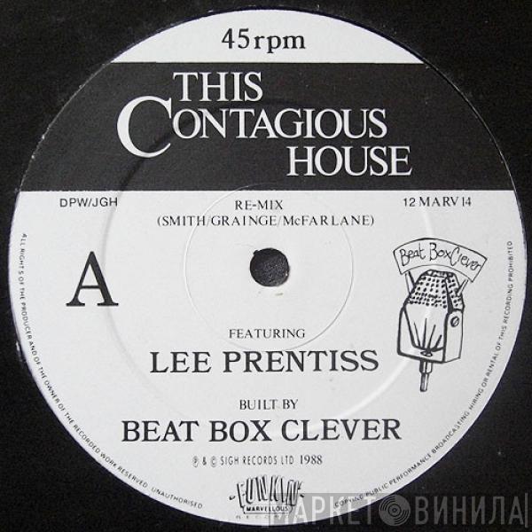 Beat Box Clever, Lee Prentiss - This Contagious House