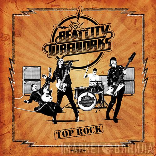 Beat City Tubeworks - Top Rock