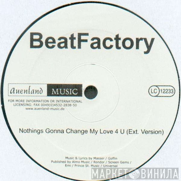 Beat Factory  - Nothings Gonna Change My Love 4 U