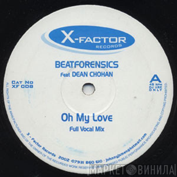 Beat Forensics, Dean Chohan - Oh My Love / I Love The Way