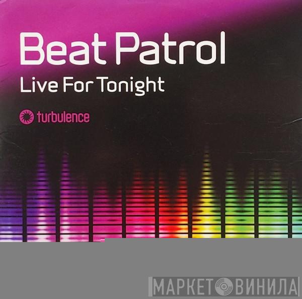 Beat Patrol  - Live For Tonight
