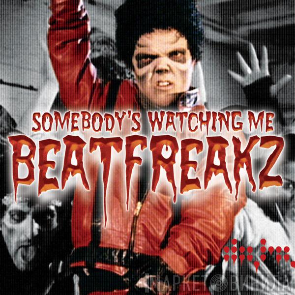  BeatFreakz  - Somebody's Watching Me