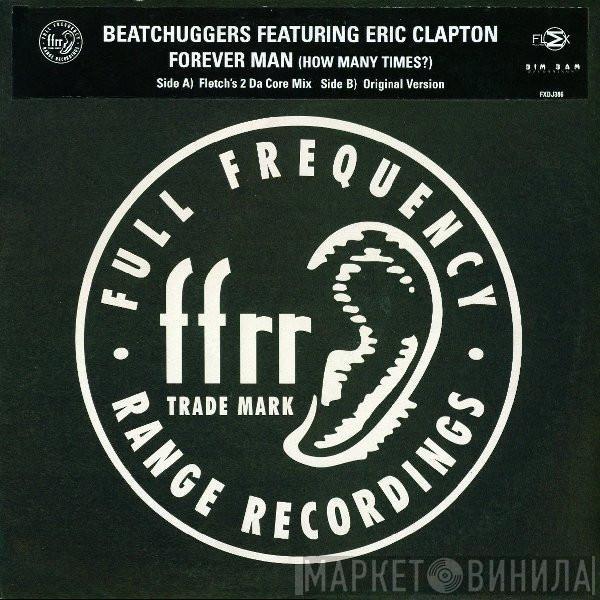 Beatchuggers, Eric Clapton - Forever Man (How Many Times?)