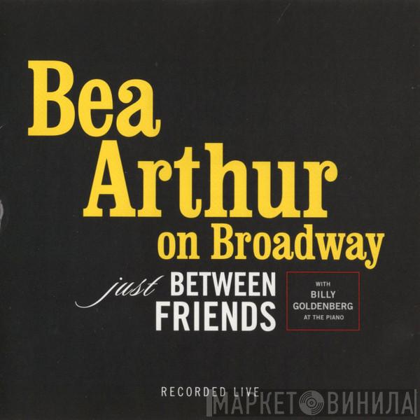 Beatrice Arthur - On Broadway: Just Between Friends [Live]