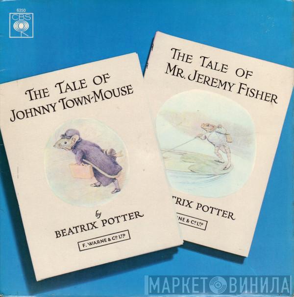 Beatrix Potter, David Davis  - The Tales Of Beatrix Potter: The Tale Of Johnny Town-Mouse / The Tale Of Mr. Jeremy Fisher