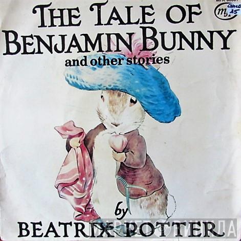 Beatrix Potter - The Tale Of Benjamin Bunny And Other Stories