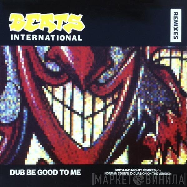 Beats International - Dub Be Good To Me (Remixes)