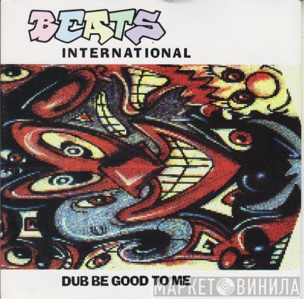 Beats International - Dub Be Good To Me