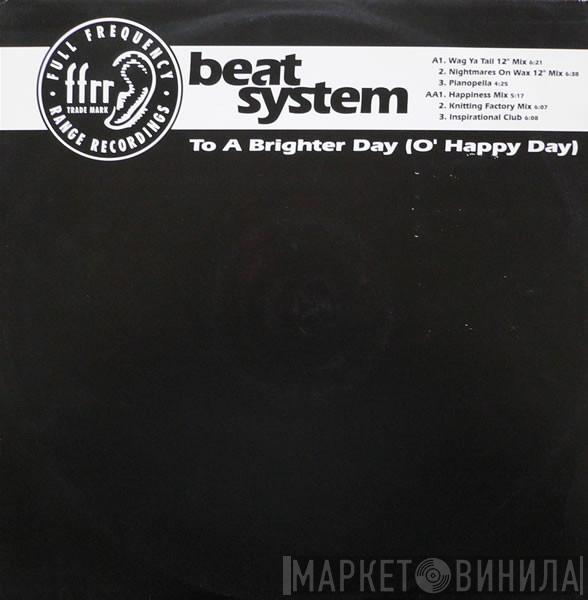 Beatsystem - To A Brighter Day (O' Happy Day)
