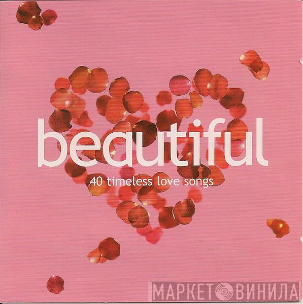  - Beautiful  (40 Timeless Love Songs)