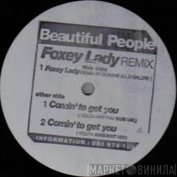 Beautiful People - Foxey Lady / Comin' To Get You - Remixes