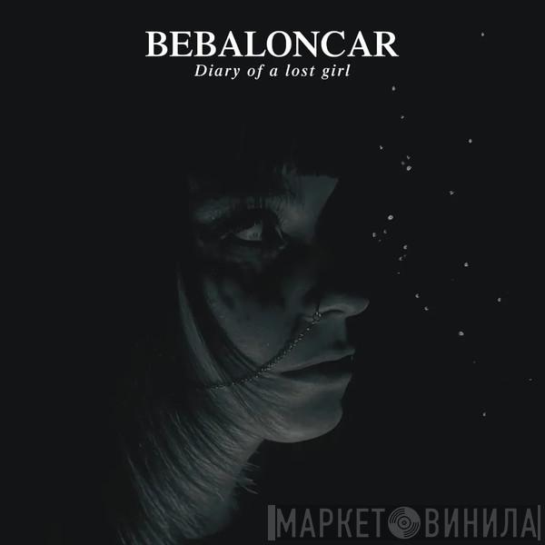 Bebaloncar - Diary Of A Lost Girl