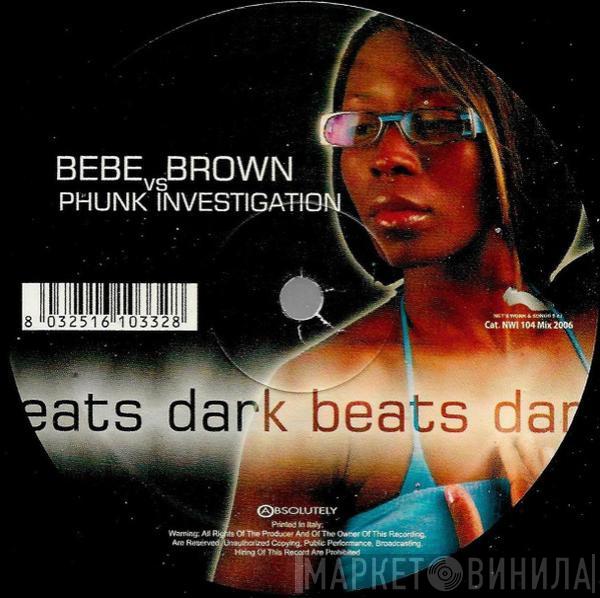 Bebe Brown, Phunk Investigation - Dark Beats