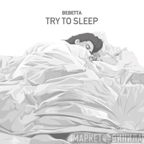 Bebetta - Try To Sleep