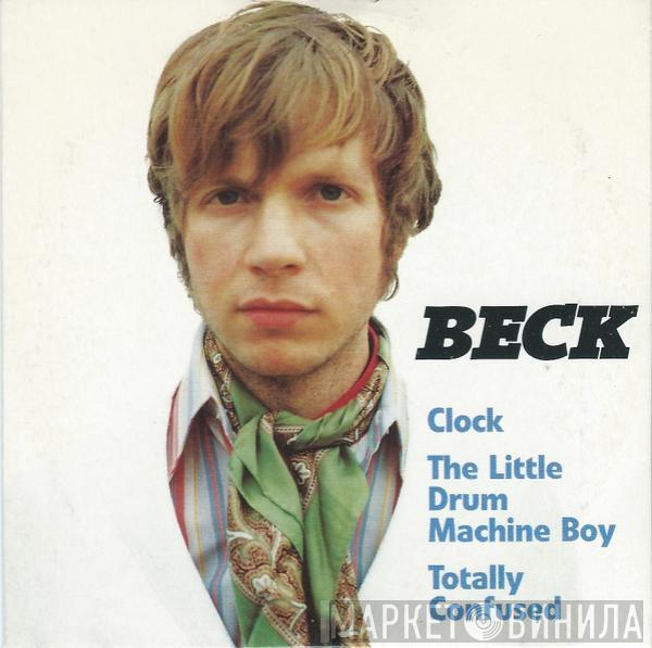 Beck - Clock / The Little Drum Machine Boy / Totally Confused