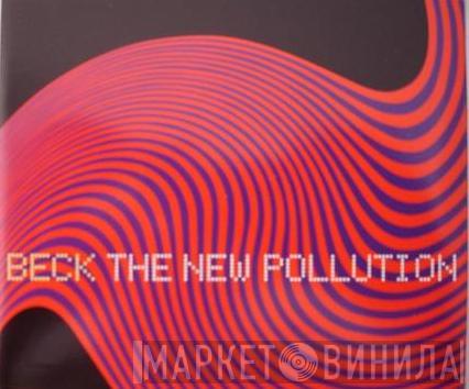  Beck  - The New Pollution