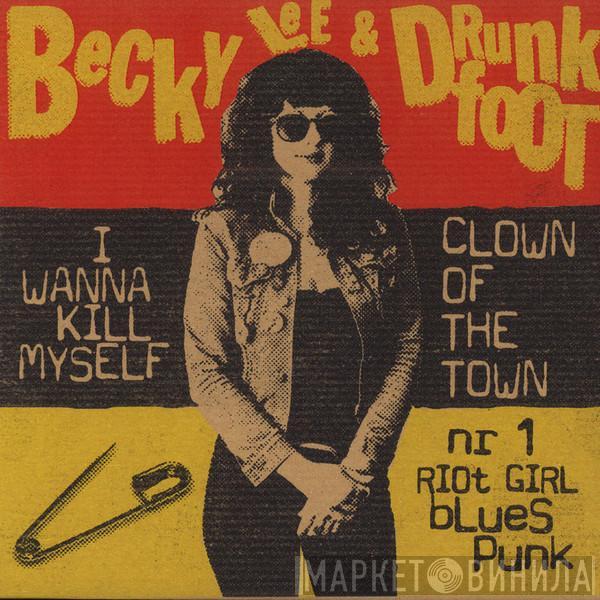 Becky Lee And Drunkfoot - I Wanna Kill Myself / Clown Of The Town