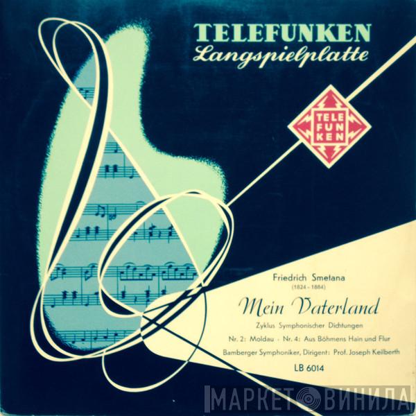 , Bedřich Smetana , Bamberger Symphoniker  Joseph Keilberth  - Mein Vaterland (Zyklus Symphonischer Dichtungen)