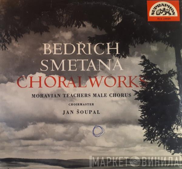 Bedřich Smetana, Jan Šoupal, Pěvecké Sdružení Moravských Učitelů - Bedřich Smetana: Choral Works