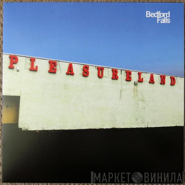 Bedford Falls - Pleasureland