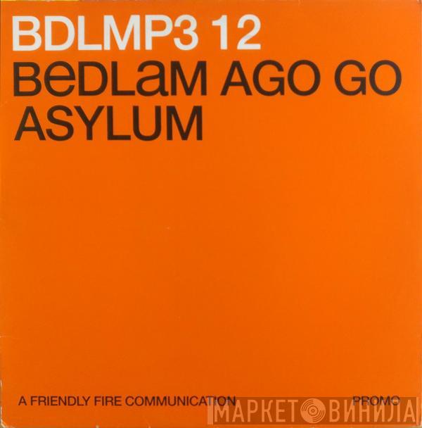 Bedlam Ago Go - Asylum