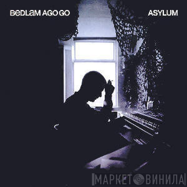 Bedlam Ago Go - Asylum