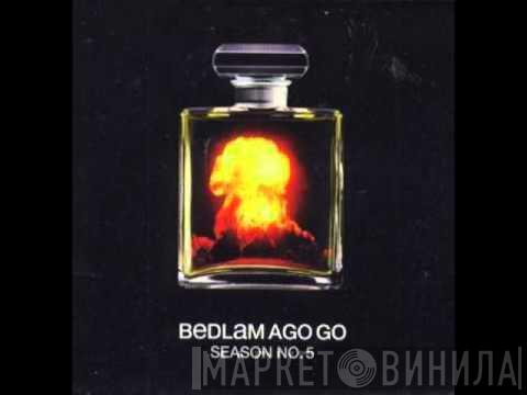 Bedlam Ago Go - Season No. 5