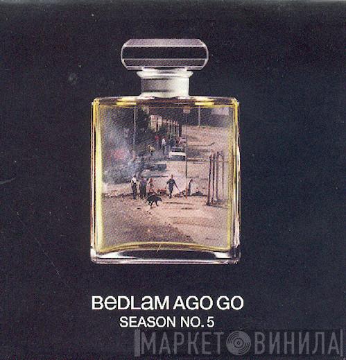 Bedlam Ago Go - Season No. 5
