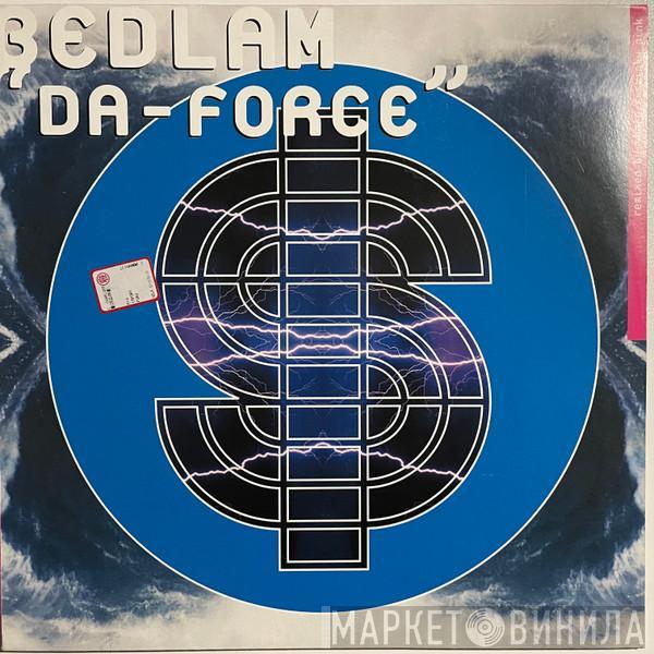  Bedlam  - Da-Force