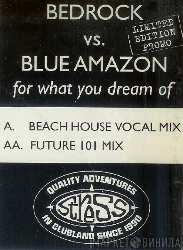 Bedrock, Blue Amazon - For What You Dream Of