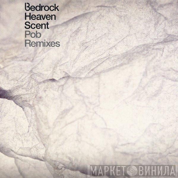 Bedrock - Heaven Scent (Pob Remixes)