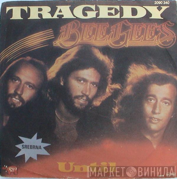  Bee Gees  - Tragedy / Until