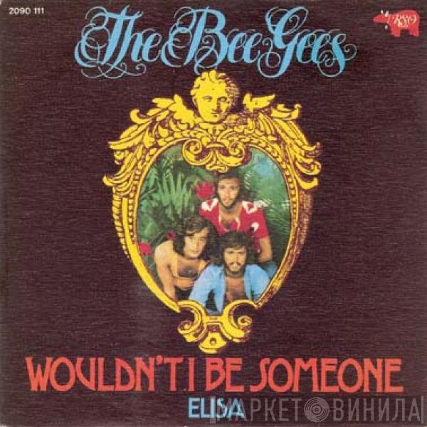 Bee Gees - Wouldn't I Be Someone / Elisa