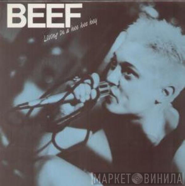 Beef  - Living In A Hee Hee Hey