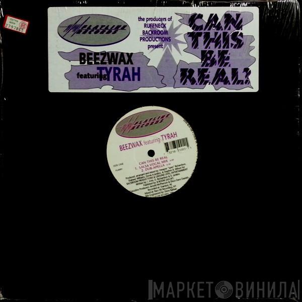 Beezwax, Tyrah - Can This Be Real