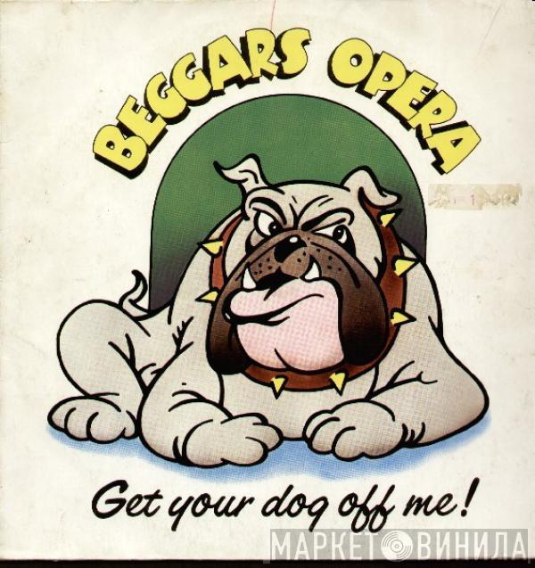 Beggars Opera - Get Your Dog Off Me