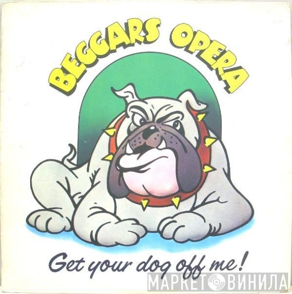 Beggars Opera - Get Your Dog Off Me