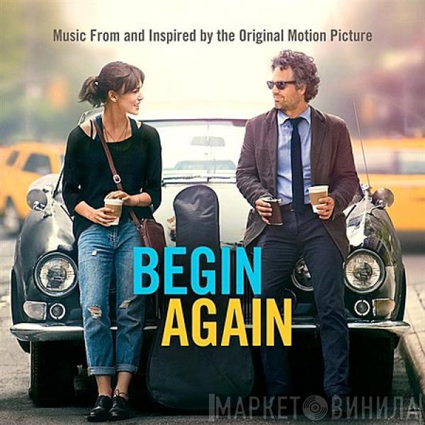  - Begin Again (Music From And Inspired By The Original Motion Picture)