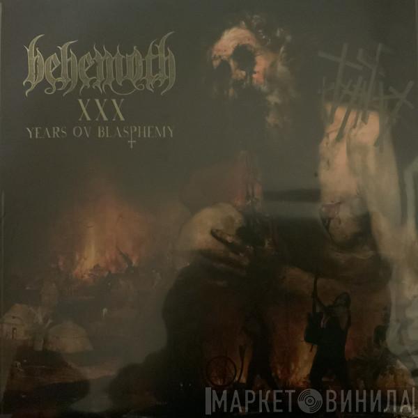 Behemoth  - XXX Years Ov Blasphemy
