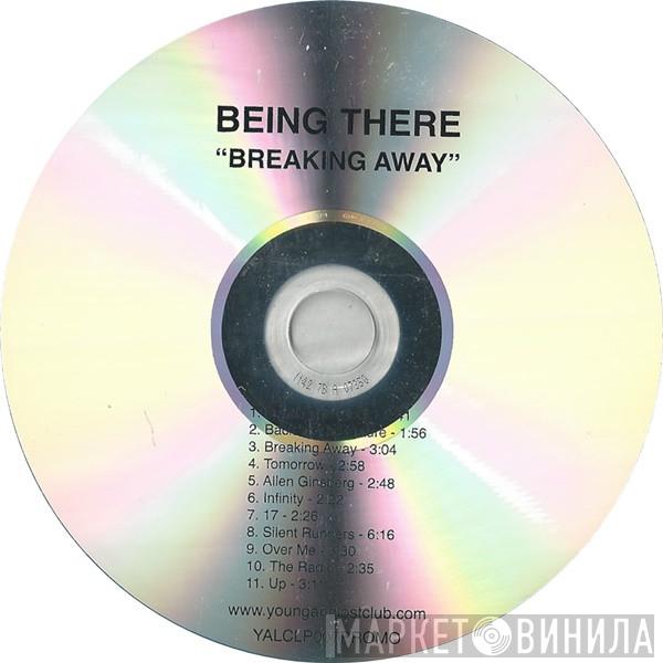 Being There - Breaking Away