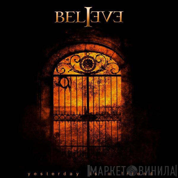 Believe - Yesterday Is A Friend