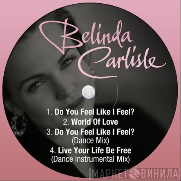  Belinda Carlisle  - Do You Feel Like I Feel?