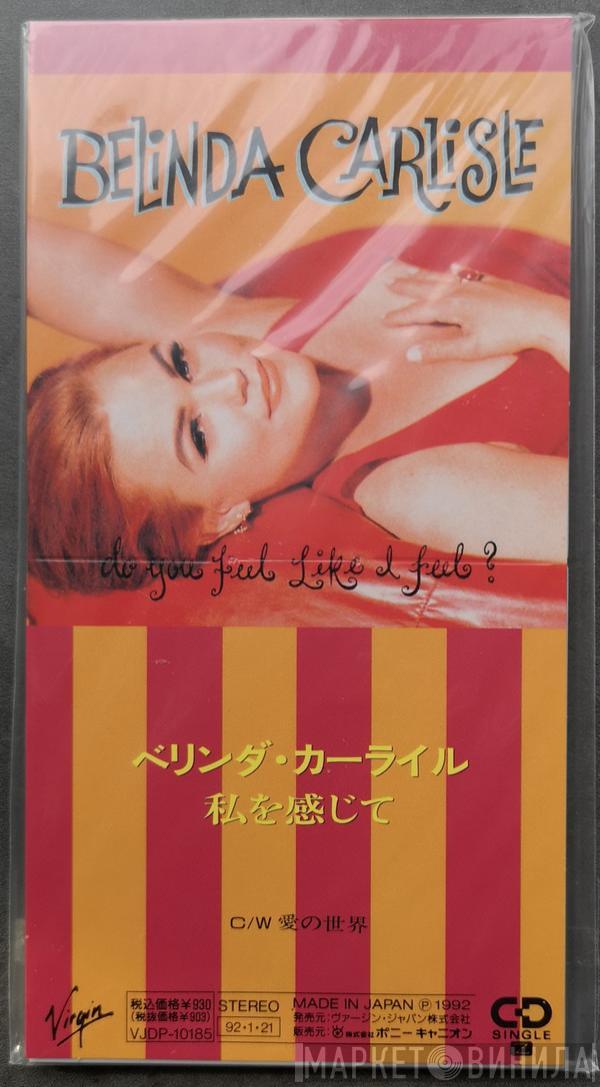  Belinda Carlisle  - Do You Feel Like I Feel?