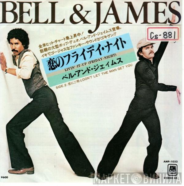  Bell & James  - Livin' It Up (Friday Night) / Don't Let The Man Get You